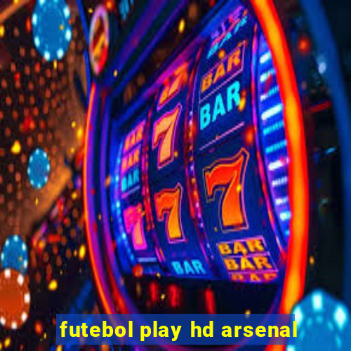 futebol play hd arsenal