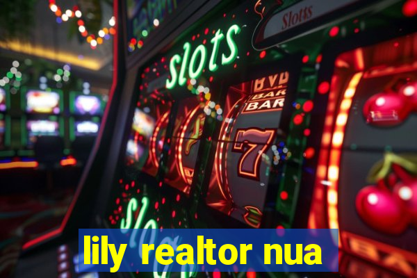 lily realtor nua