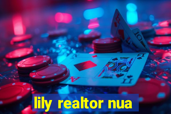 lily realtor nua