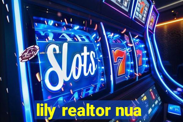 lily realtor nua