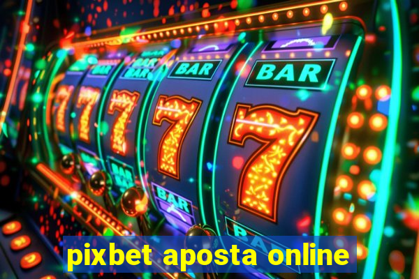 pixbet aposta online