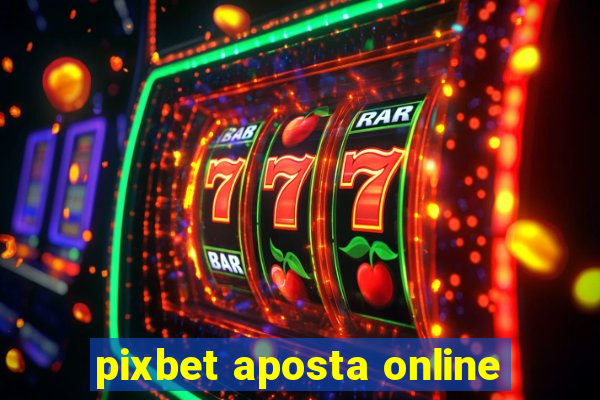 pixbet aposta online