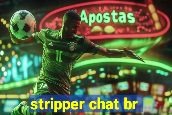 stripper chat br