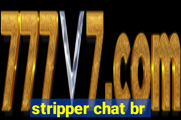 stripper chat br