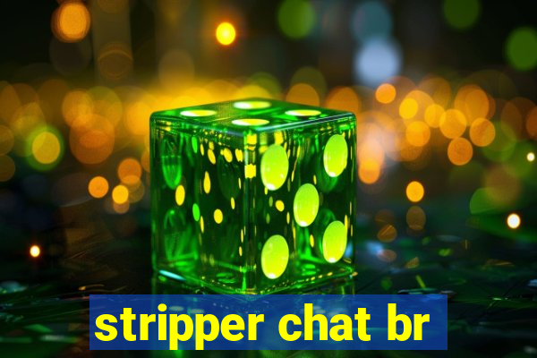 stripper chat br