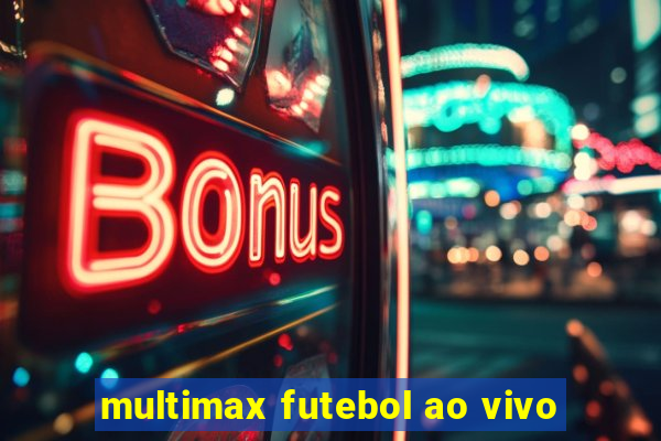 multimax futebol ao vivo