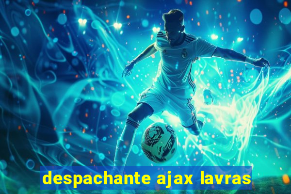 despachante ajax lavras