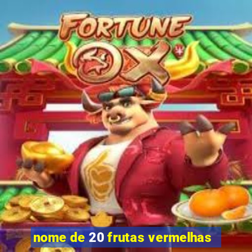 nome de 20 frutas vermelhas