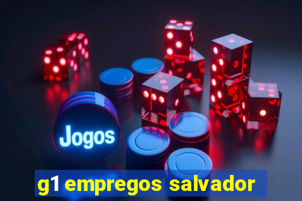 g1 empregos salvador