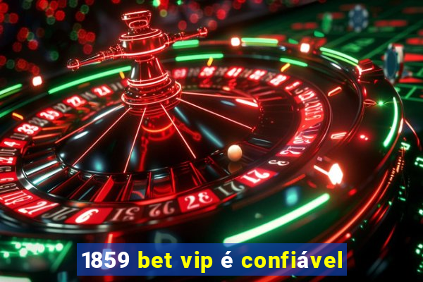 1859 bet vip é confiável