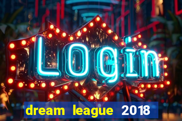 dream league 2018 dinheiro infinito