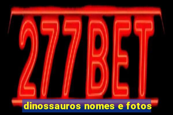 dinossauros nomes e fotos