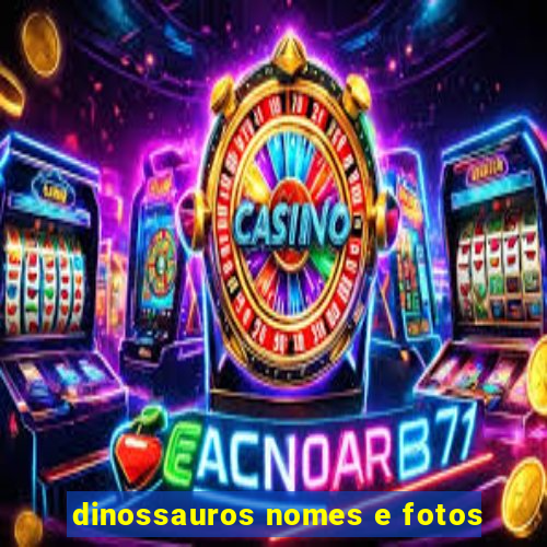 dinossauros nomes e fotos