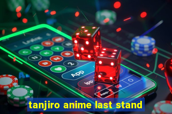 tanjiro anime last stand