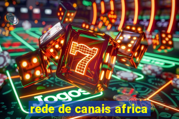 rede de canais africa