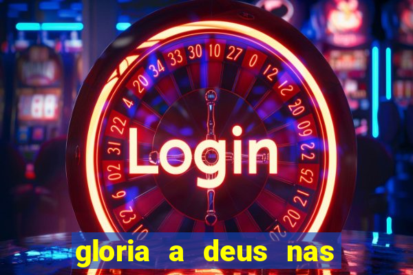 gloria a deus nas alturas cifra