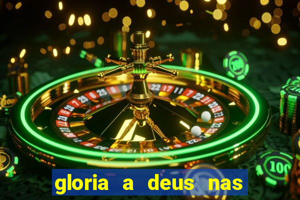 gloria a deus nas alturas cifra