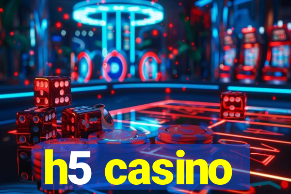 h5 casino