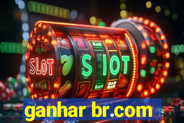 ganhar br.com