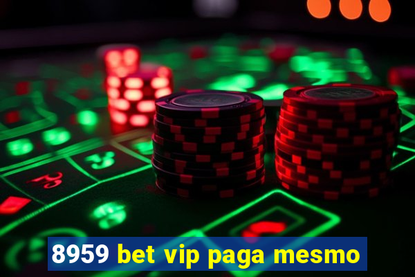 8959 bet vip paga mesmo