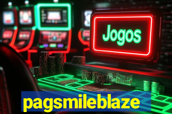 pagsmileblaze