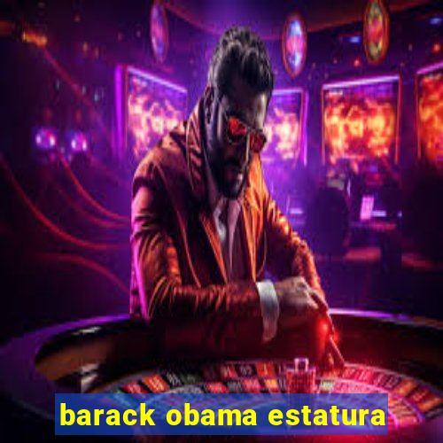 barack obama estatura