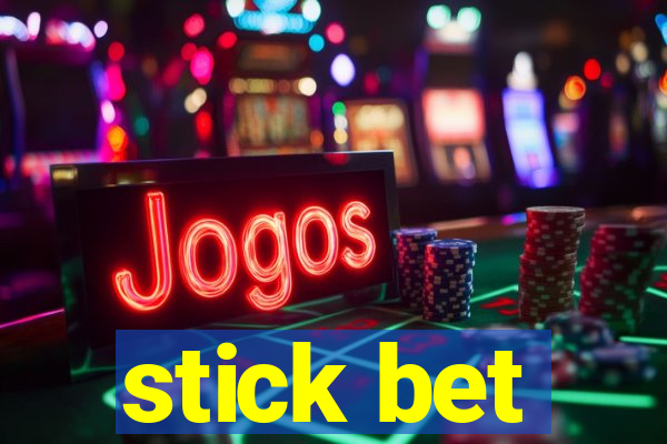 stick bet