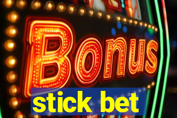 stick bet