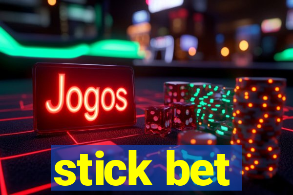 stick bet