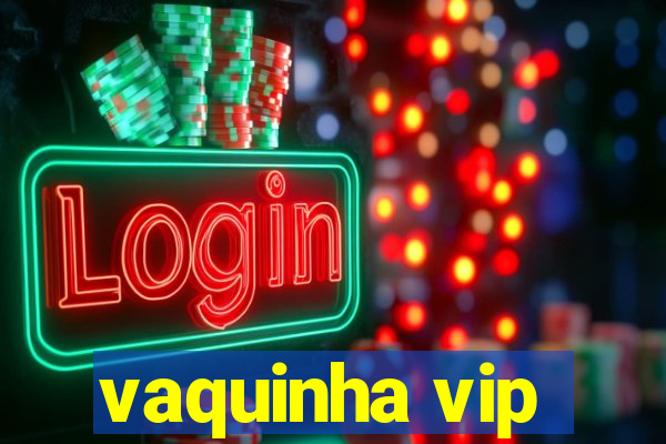 vaquinha vip