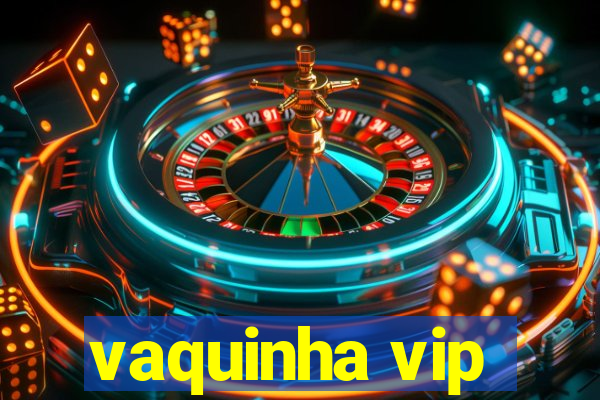 vaquinha vip