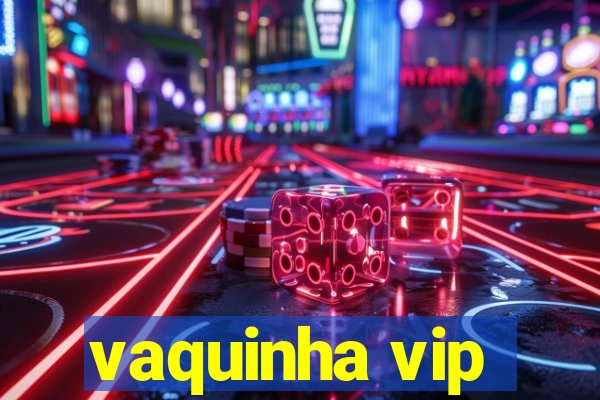 vaquinha vip