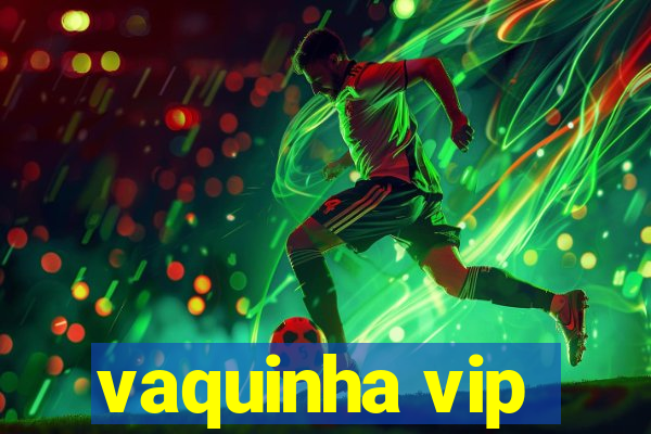 vaquinha vip