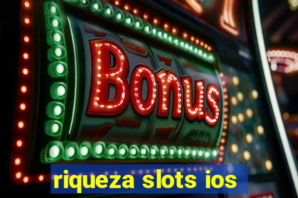 riqueza slots ios