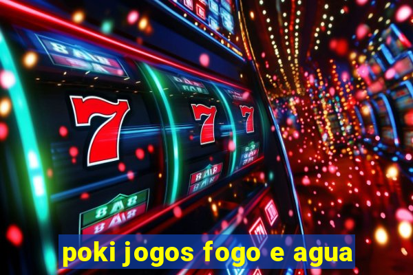 poki jogos fogo e agua