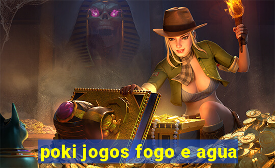 poki jogos fogo e agua