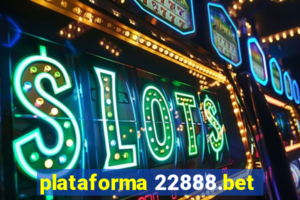 plataforma 22888.bet