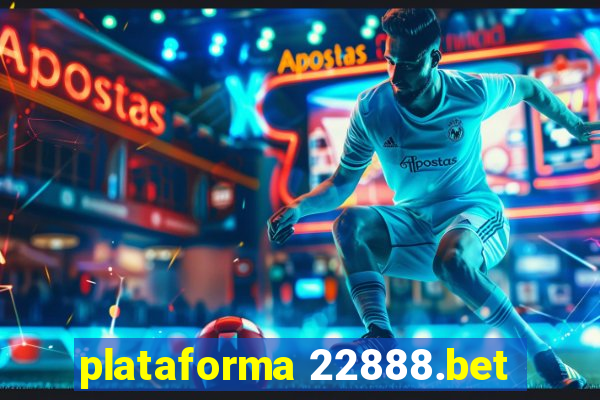 plataforma 22888.bet