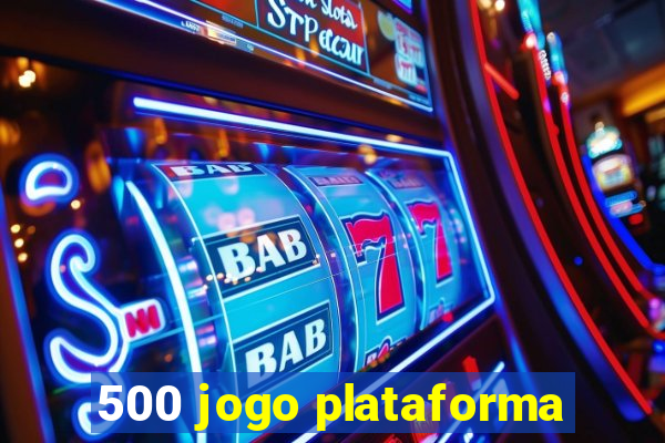 500 jogo plataforma