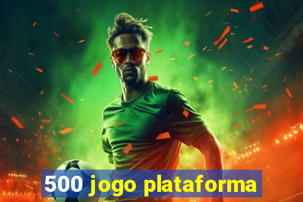 500 jogo plataforma