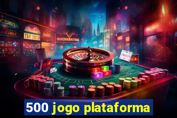 500 jogo plataforma