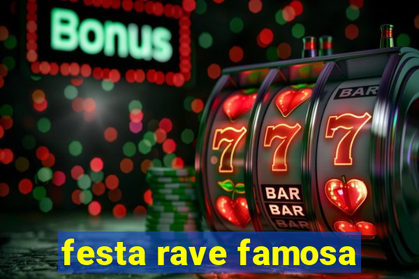 festa rave famosa