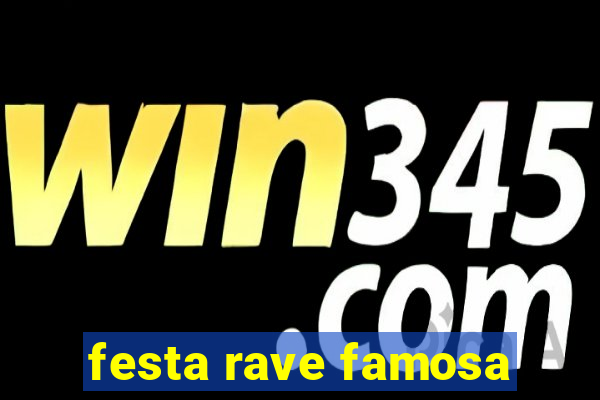 festa rave famosa