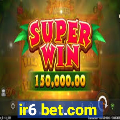 ir6 bet.com