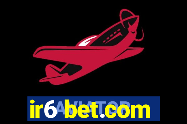 ir6 bet.com