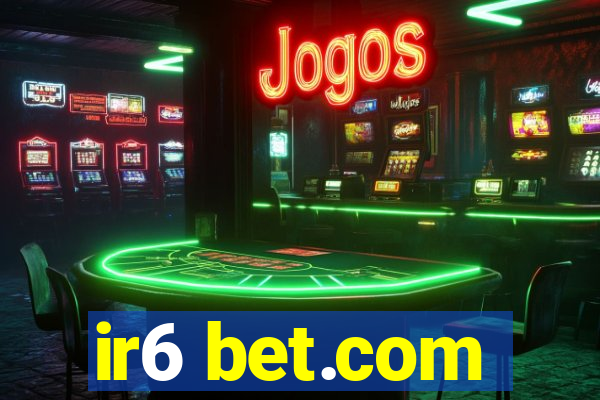 ir6 bet.com