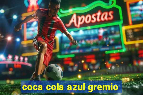 coca cola azul gremio