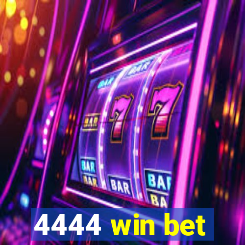 4444 win bet