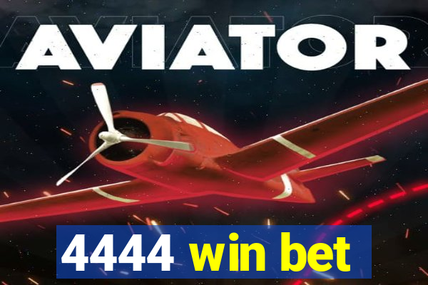 4444 win bet