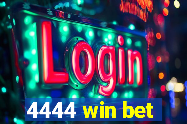 4444 win bet